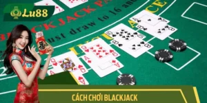 Cách chơi Blackjack - Bí Kíp Vàng Để Chiến Thắng