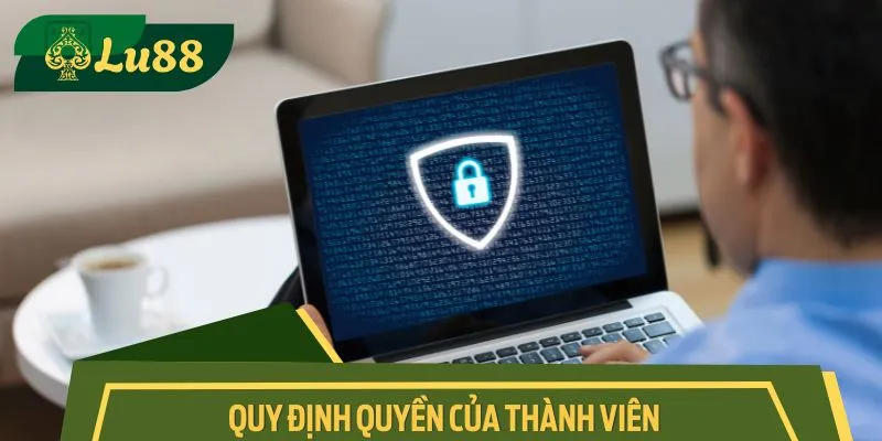 Quy định quyền của thành viên trong chính sách bảo mật
