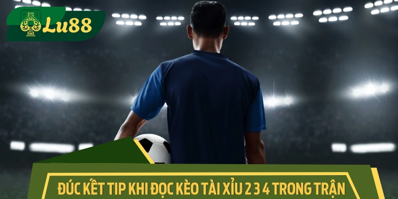 Bí quyết đọc kèo Under/ Over 2 3 4 chuẩn từ dân chơi lâu năm