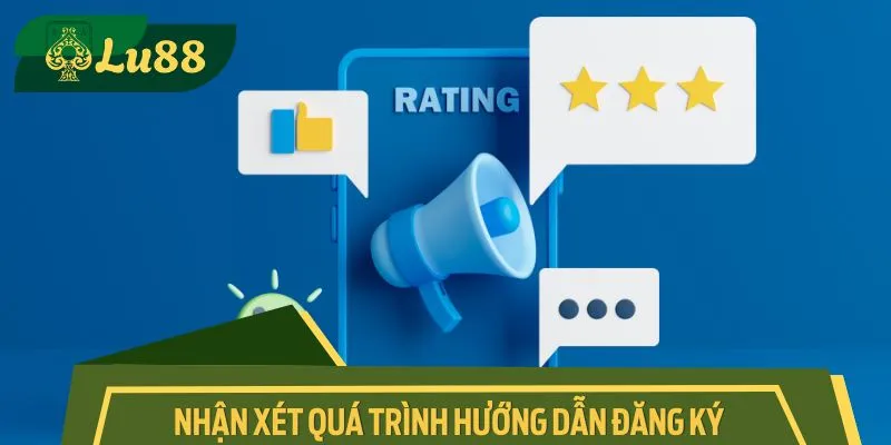 Nhận xét chi tiết quá trình hướng dẫn đăng ký của nhà cái