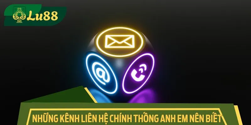 Những kênh liên hệ chính thống anh em nên biết