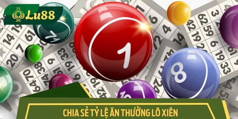 Chia sẻ tỷ lệ ăn thưởng lô xiên