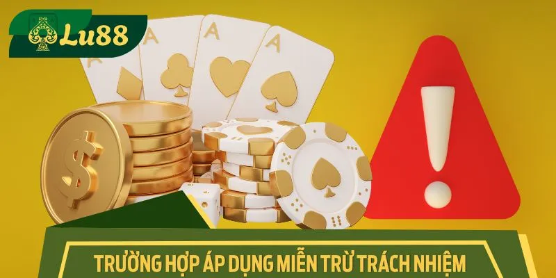 Trường hợp áp dụng tuyên bố miễn trừ trách nhiệm của nhà cái