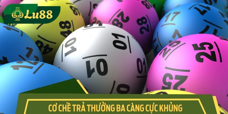 Cơ chế trả thưởng ba càng cực khủng