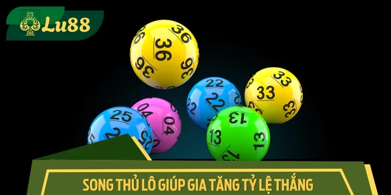 Song thủ lô giúp gia tăng tỷ lệ thắng
